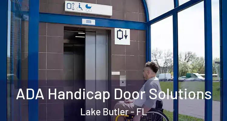 ADA Handicap Door Solutions Lake Butler - FL