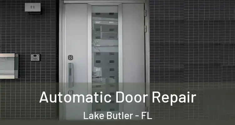 Automatic Door Repair Lake Butler - FL