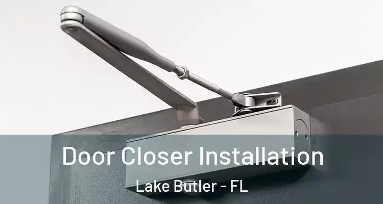 Door Closer Installation Lake Butler - FL