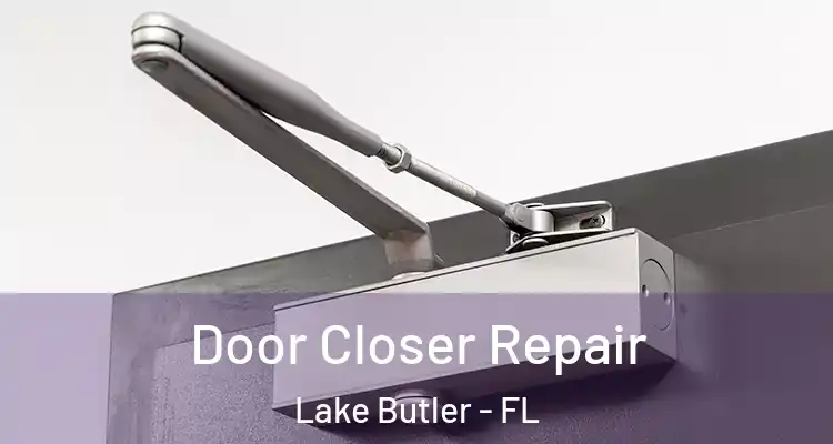 Door Closer Repair Lake Butler - FL