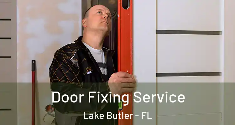 Door Fixing Service Lake Butler - FL