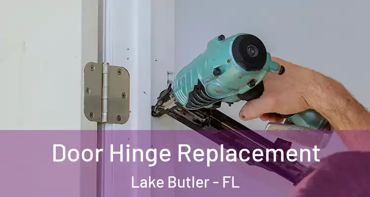 Door Hinge Replacement Lake Butler - FL