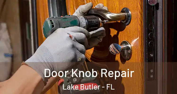 Door Knob Repair Lake Butler - FL
