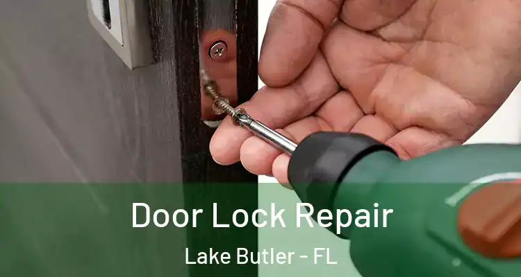 Door Lock Repair Lake Butler - FL