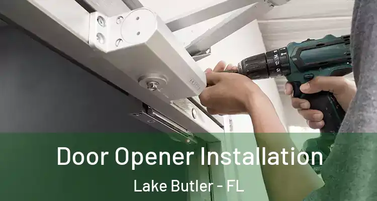 Door Opener Installation Lake Butler - FL