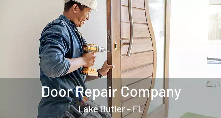 Door Repair Company Lake Butler - FL