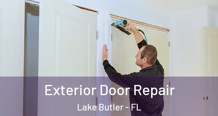 Exterior Door Repair Lake Butler - FL