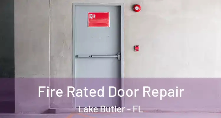 Fire Rated Door Repair Lake Butler - FL