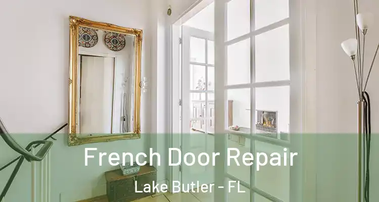 French Door Repair Lake Butler - FL