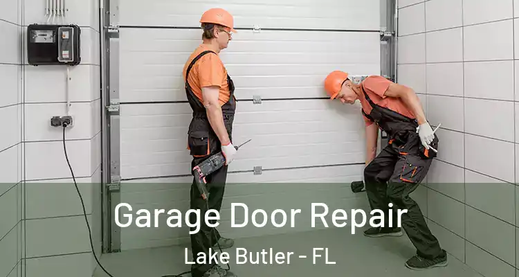 Garage Door Repair Lake Butler - FL