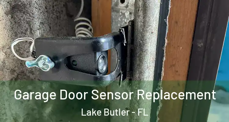 Garage Door Sensor Replacement Lake Butler - FL