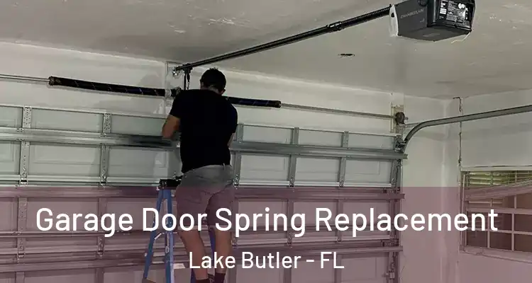 Garage Door Spring Replacement Lake Butler - FL