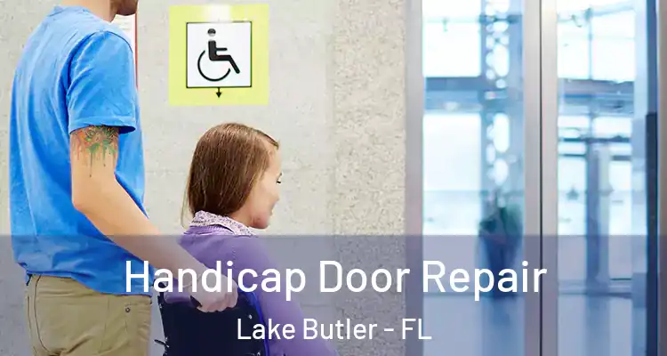 Handicap Door Repair Lake Butler - FL