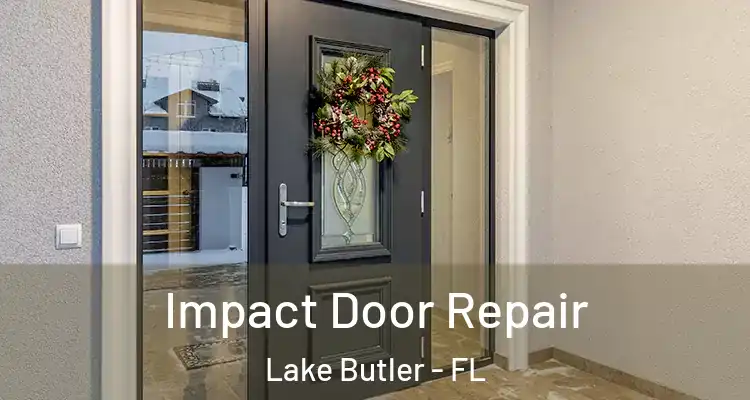 Impact Door Repair Lake Butler - FL