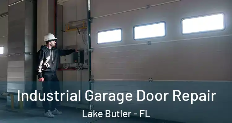 Industrial Garage Door Repair Lake Butler - FL