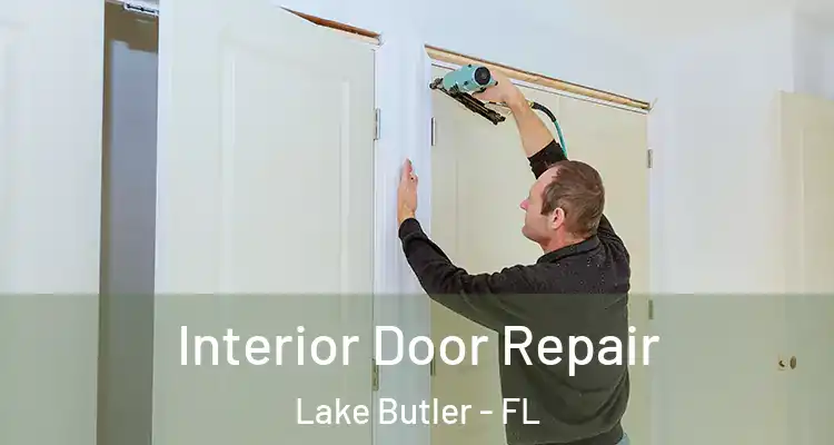 Interior Door Repair Lake Butler - FL