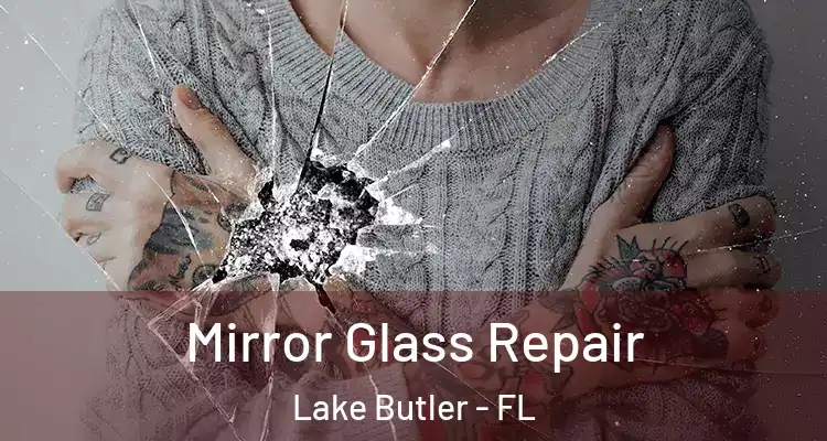 Mirror Glass Repair Lake Butler - FL