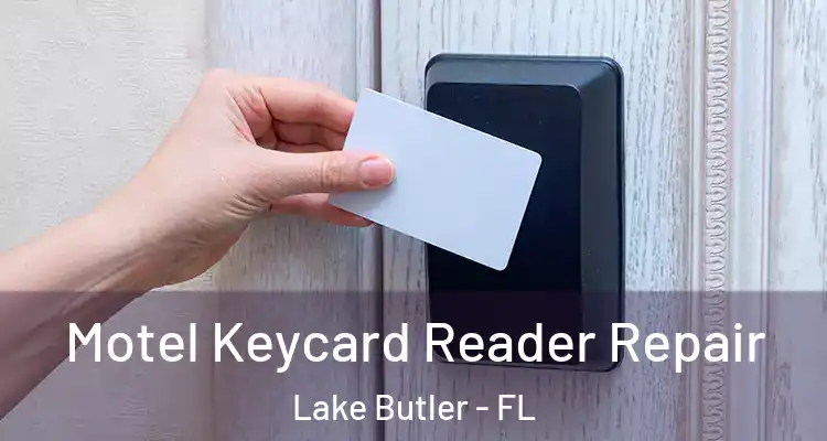 Motel Keycard Reader Repair Lake Butler - FL