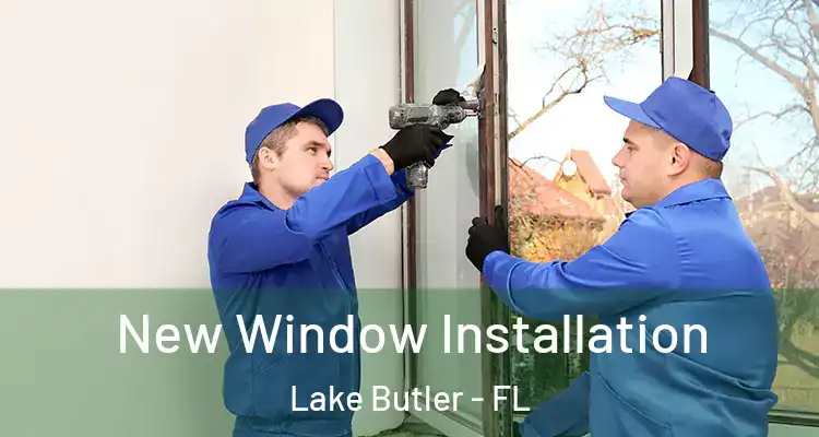New Window Installation Lake Butler - FL