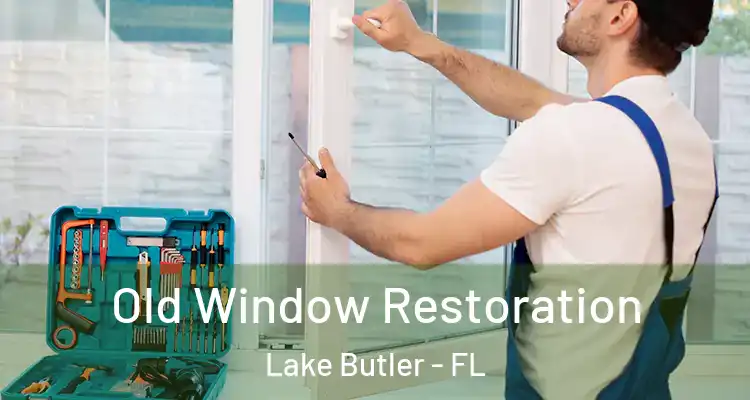 Old Window Restoration Lake Butler - FL