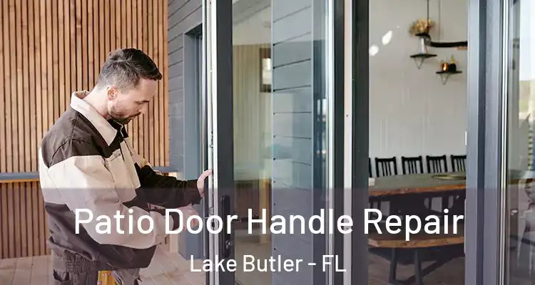 Patio Door Handle Repair Lake Butler - FL