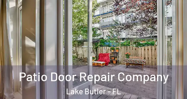Patio Door Repair Company Lake Butler - FL