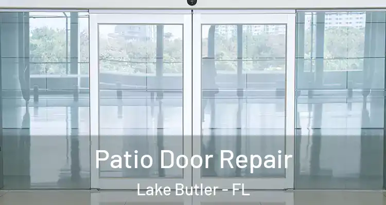 Patio Door Repair Lake Butler - FL