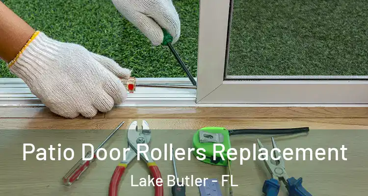 Patio Door Rollers Replacement Lake Butler - FL