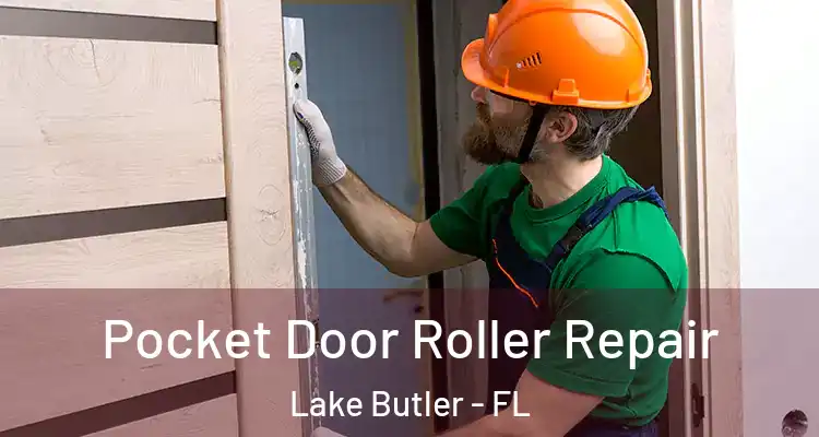 Pocket Door Roller Repair Lake Butler - FL