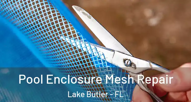 Pool Enclosure Mesh Repair Lake Butler - FL