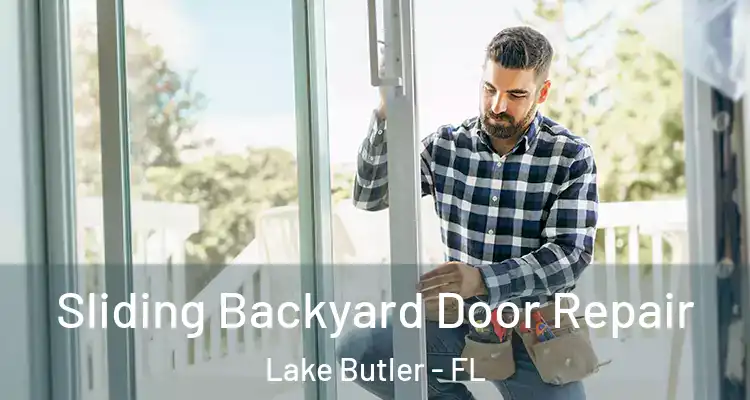 Sliding Backyard Door Repair Lake Butler - FL