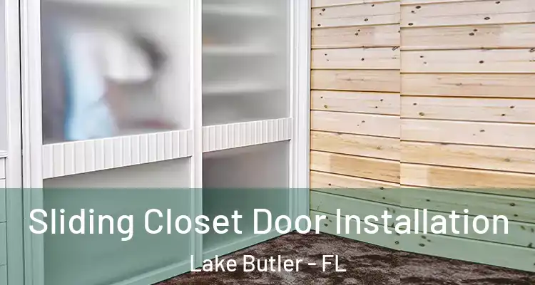 Sliding Closet Door Installation Lake Butler - FL