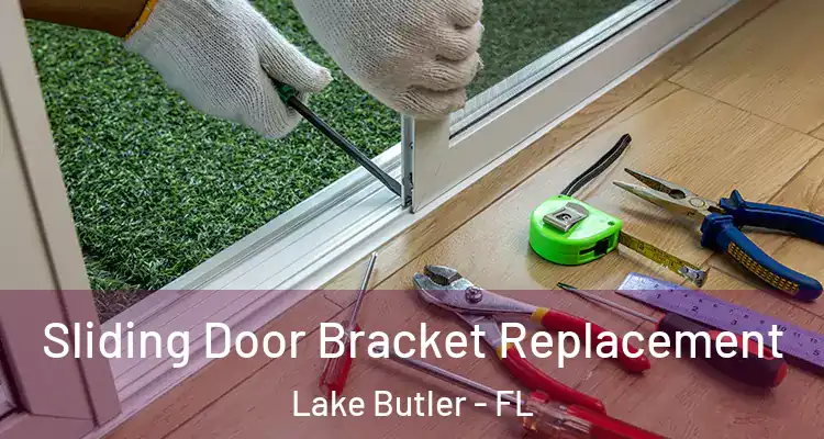Sliding Door Bracket Replacement Lake Butler - FL