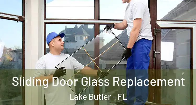 Sliding Door Glass Replacement Lake Butler - FL