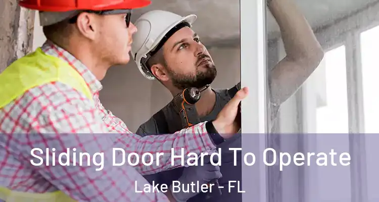 Sliding Door Hard To Operate Lake Butler - FL