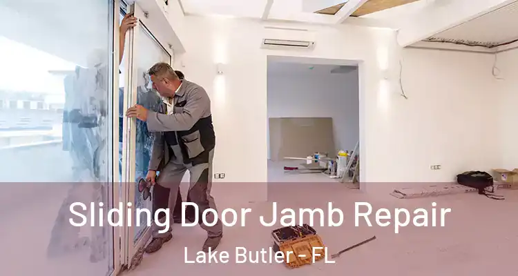 Sliding Door Jamb Repair Lake Butler - FL