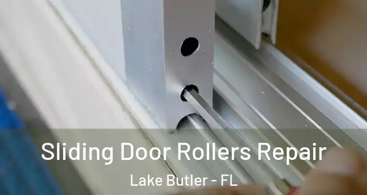 Sliding Door Rollers Repair Lake Butler - FL