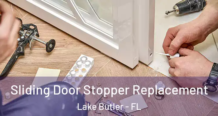 Sliding Door Stopper Replacement Lake Butler - FL