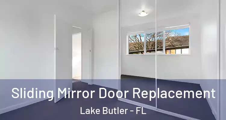 Sliding Mirror Door Replacement Lake Butler - FL
