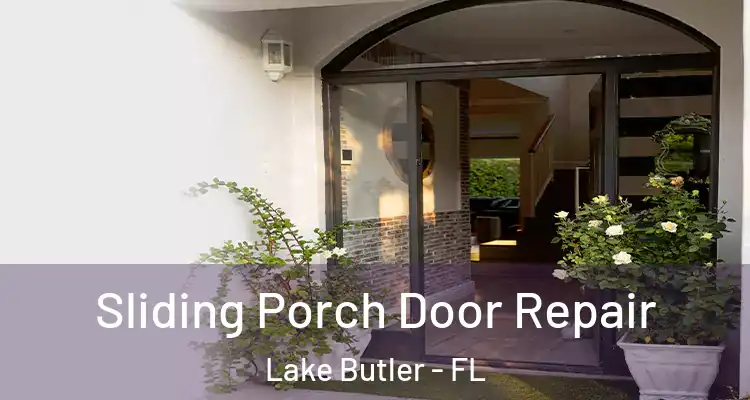 Sliding Porch Door Repair Lake Butler - FL