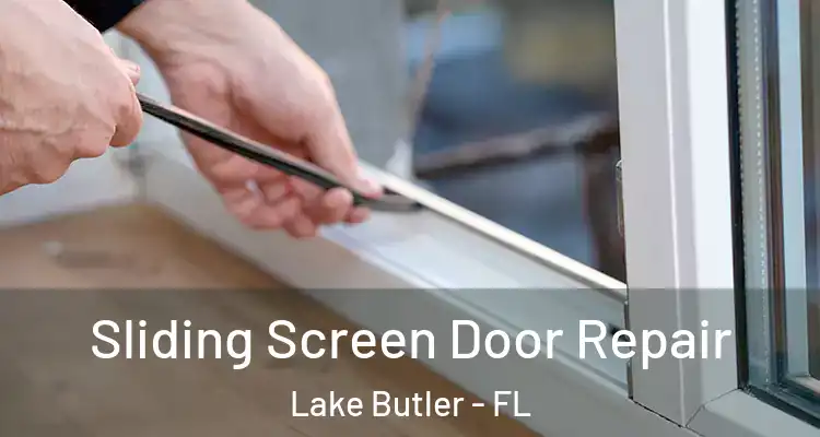 Sliding Screen Door Repair Lake Butler - FL