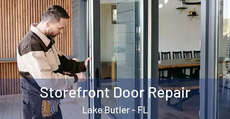 Storefront Door Repair Lake Butler - FL