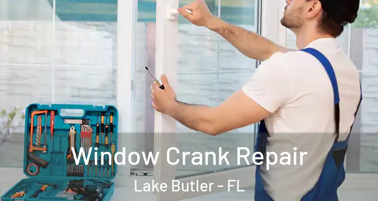Window Crank Repair Lake Butler - FL