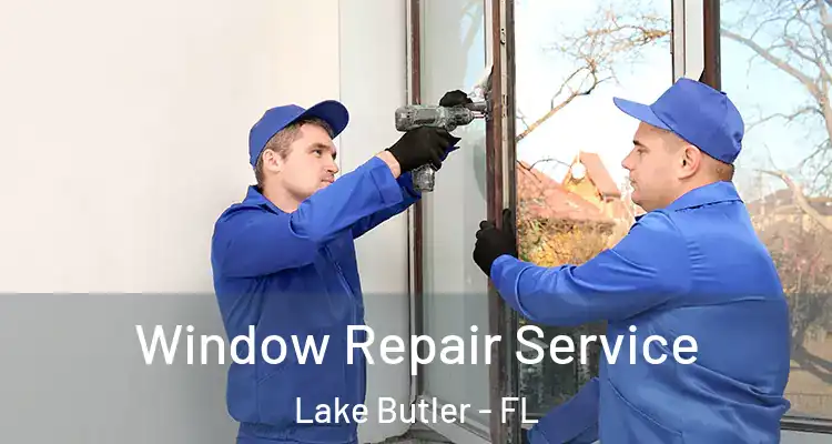 Window Repair Service Lake Butler - FL
